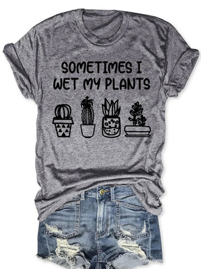 Parfois je mouille mes plantes T-shirt