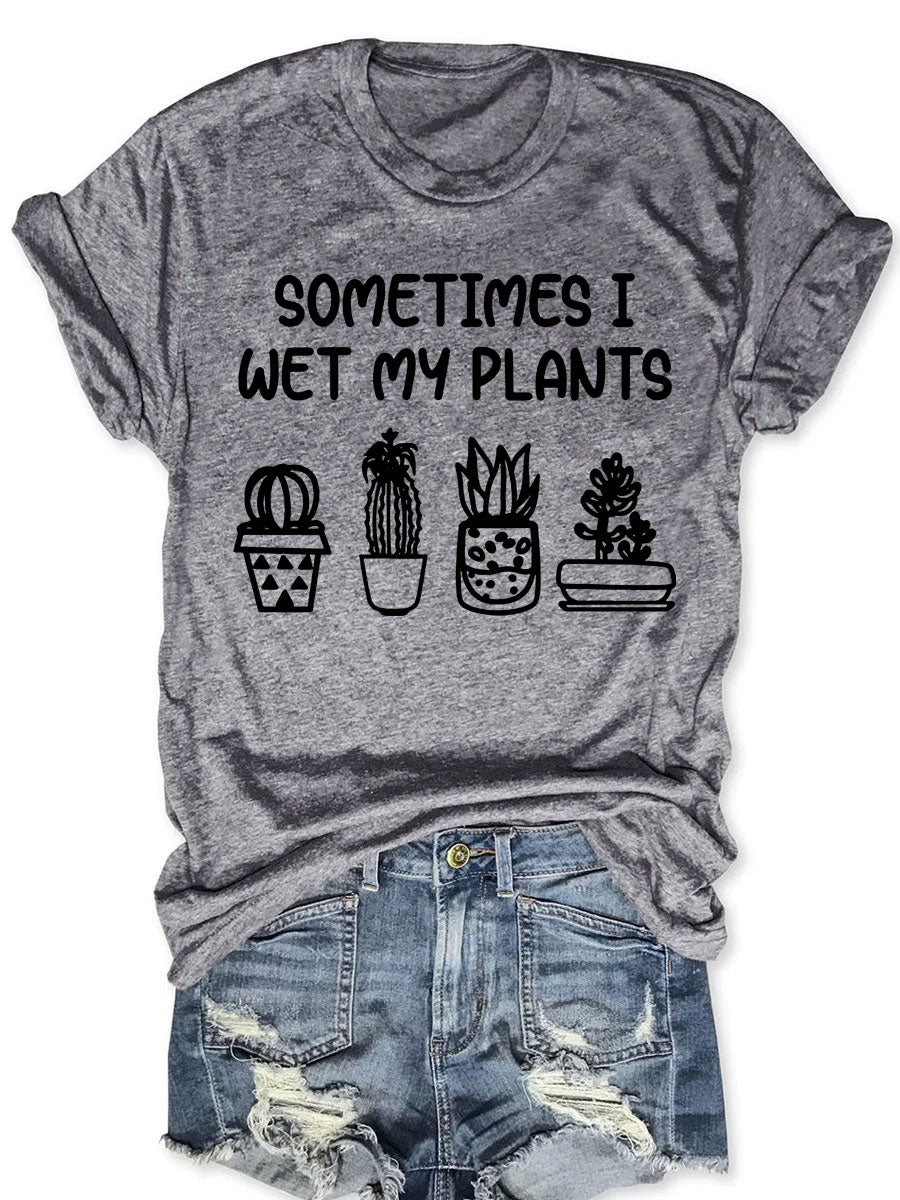 Parfois je mouille mes plantes T-shirt