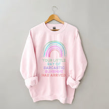 Your Little Ray Of Sarcastic Sunshine Has Arrived Sweatshirt