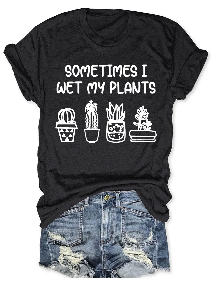 Parfois je mouille mes plantes T-shirt