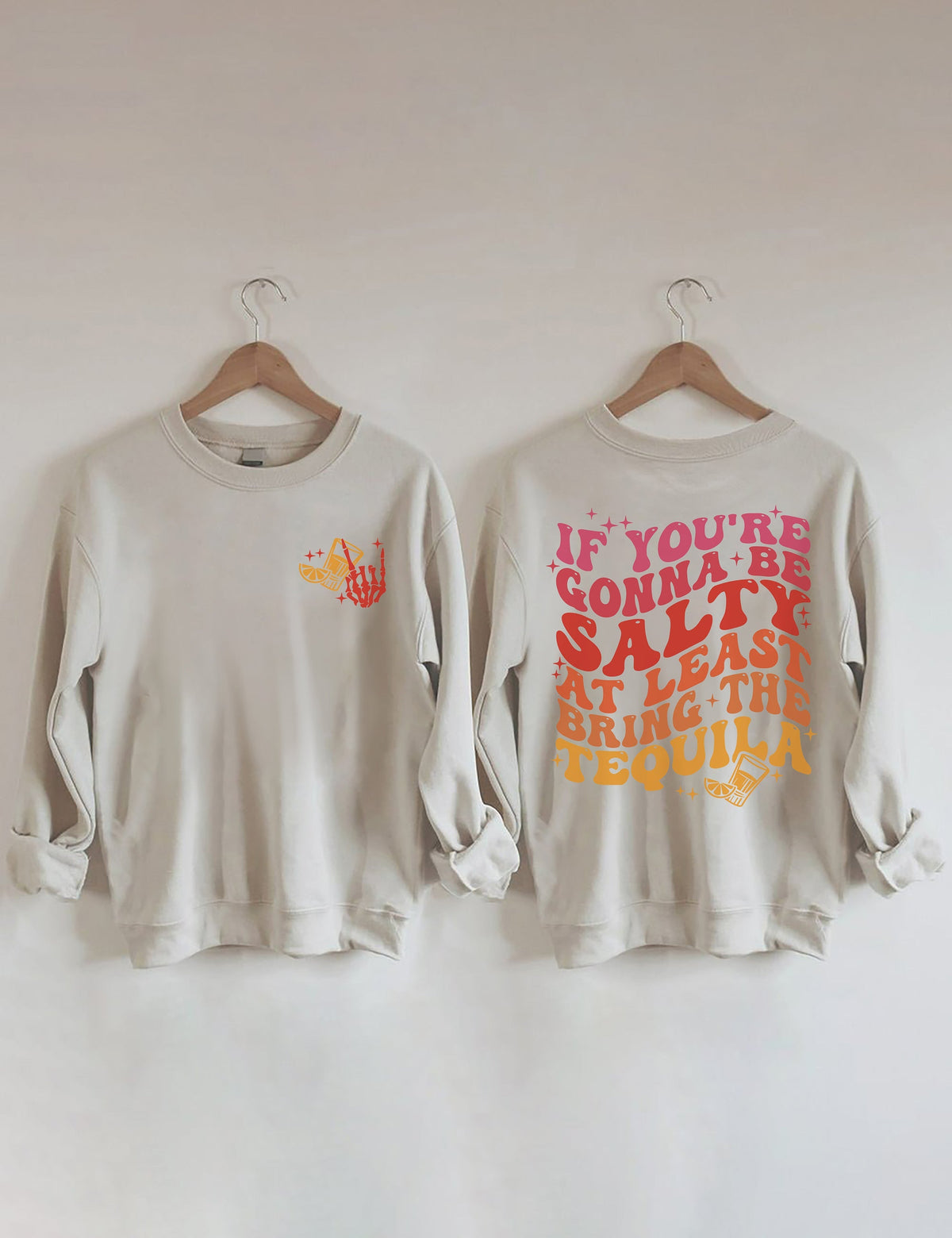 Si vous voulez être salé, apportez au moins le sweat-shirt Tequila