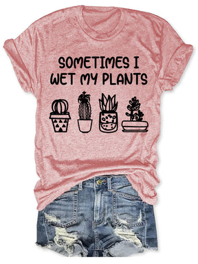 Parfois je mouille mes plantes T-shirt